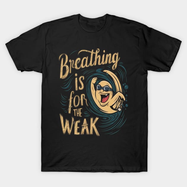 breathing is for the weak T-Shirt by UrbanCharm